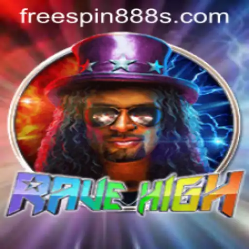 Exploring the Thrills of RaveHigh with FreeSpin888